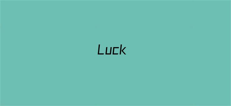 Luck&amp;amp;Logic